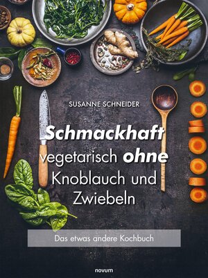 cover image of Schmackhaft vegetarisch ohne Knoblauch und Zwiebeln